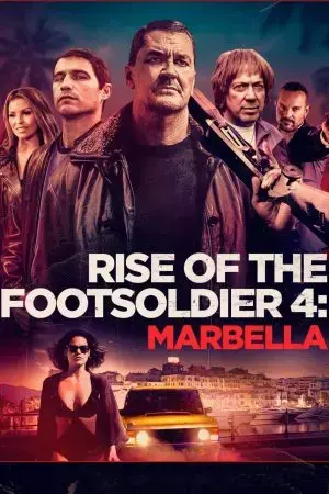 Rise of the Footsoldier 4: Marbella Rise of the Footsoldier 4: Marbella
