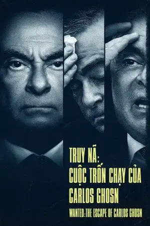 Truy Nã: Cuộc Trốn Chạy Của Carlos Ghosn Truy Nã: Cuộc Trốn Chạy Của Carlos Ghosn